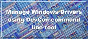 devcon windows 10|Manage Windows Drivers using DevCon command line tool.